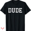 Dude Love T-shirt Mens Funny Graphic