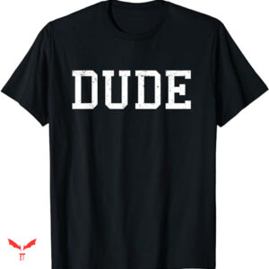 Dude Love T-shirt Mens Funny Graphic