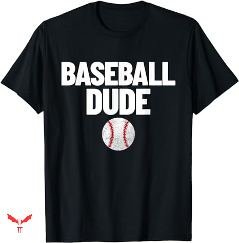 Dude Love T-shirt Perfect Baseball Dude Dude Love T-shirt Perfect Baseball Dude