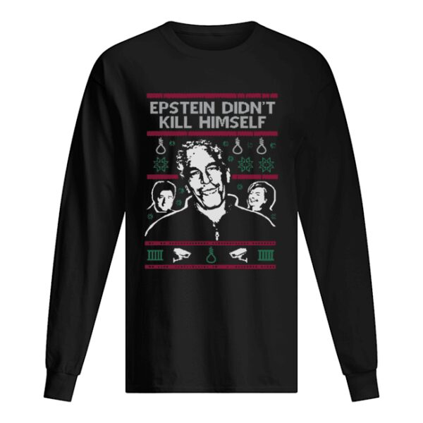 Epstein Didn’t Kill Himself Tacky Christmas Ugly shirt