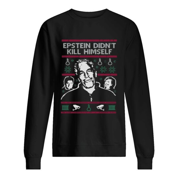 Epstein Didn’t Kill Himself Tacky Christmas Ugly shirt