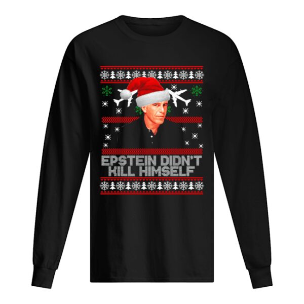 Epstein didnt kill himself ugly christmas shirt