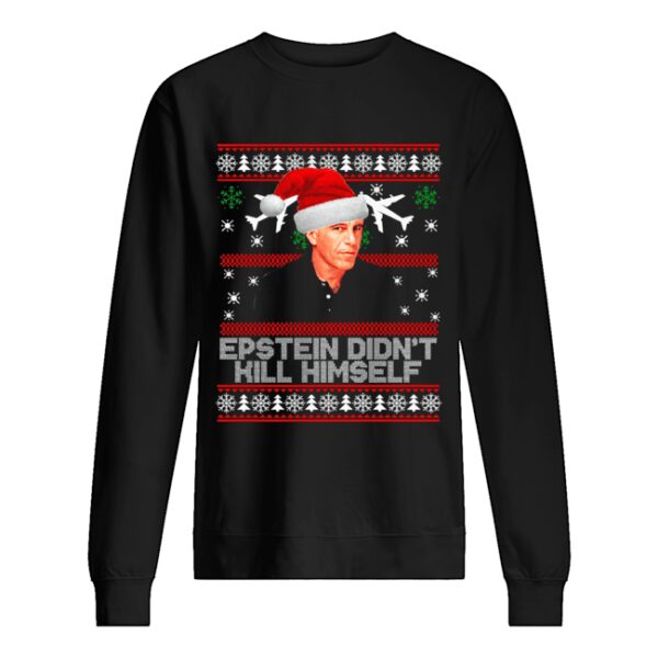 Epstein didnt kill himself ugly christmas shirt