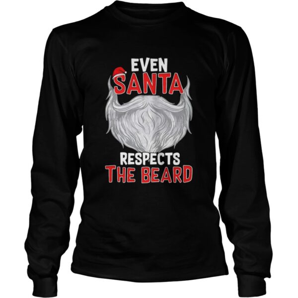 Even Santa Respects The Beard shirt
