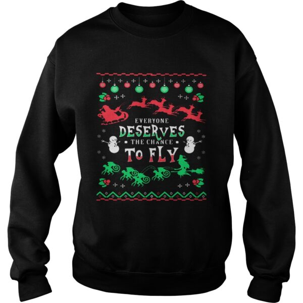 Everyone Deserves The Chance To Fly Ugly Christmas shirt
