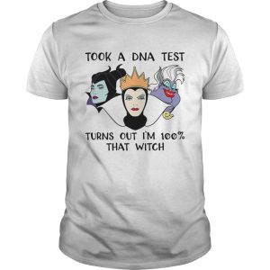 Evil Queen Maleficent and Ursula DNA test Im 100 that witch t-shirt