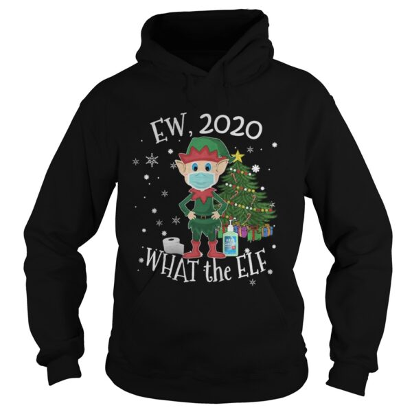 Ew 2020 What The Elf Wear Mask Xmas shirt