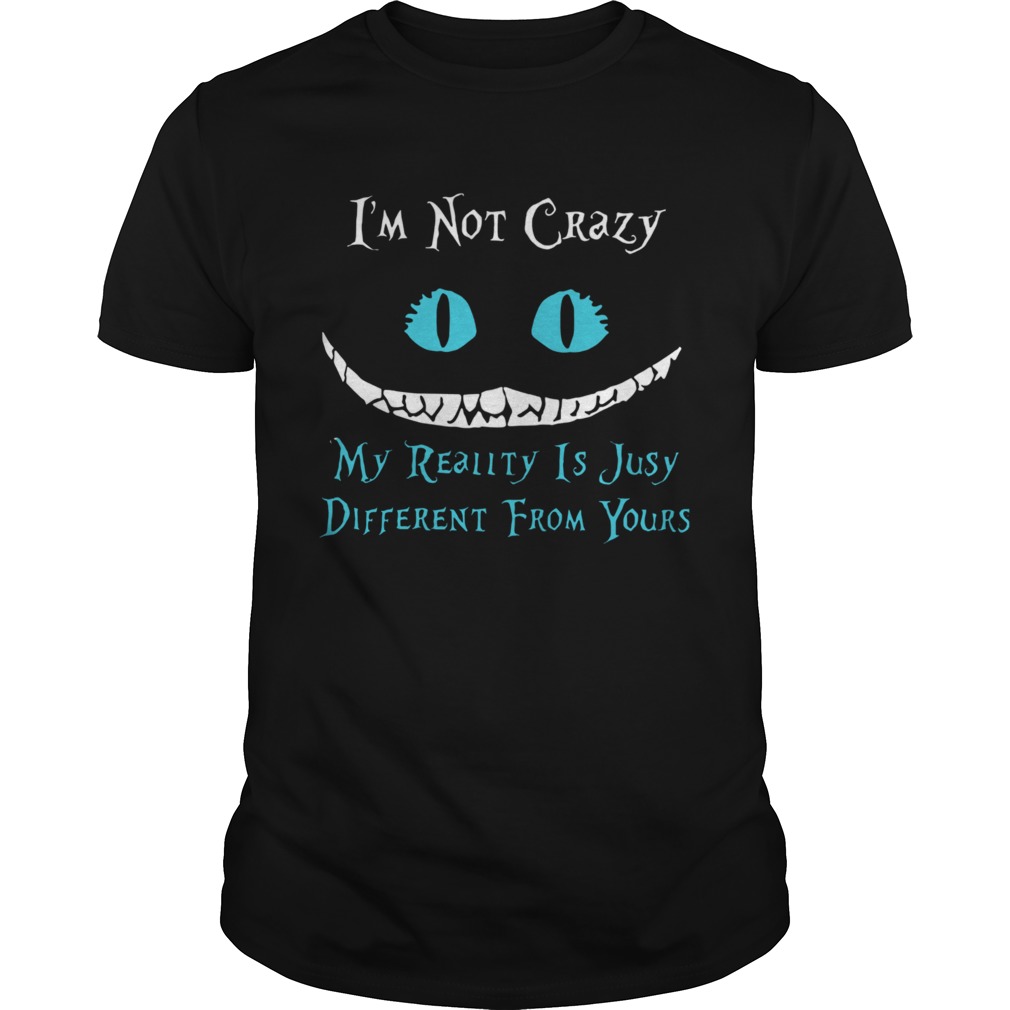 Face Night Fury Im Not Crazy My Reality Is Just Different From Yours shirt Face Night Fury Im Not Crazy My Reality Is Just Different From Yours shirt