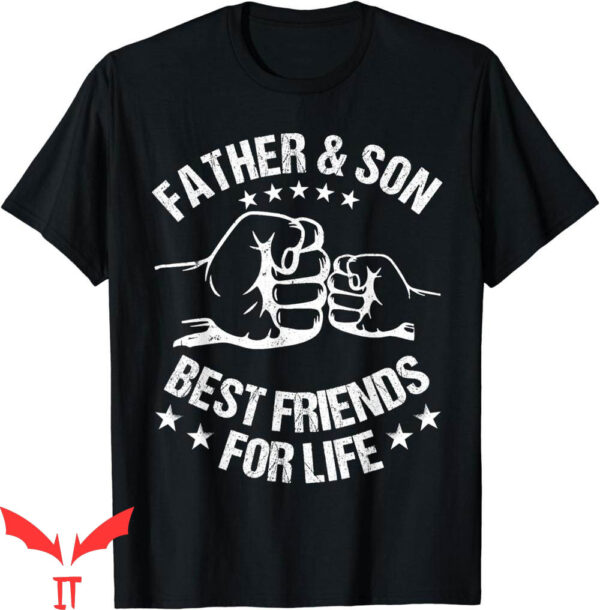 Father And Son T-Shirt Best Friends For Life Father’s Day