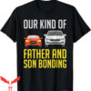 Father And Son T-Shirt Our Kind Of Bonding Car Lover