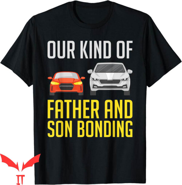 Father And Son T-Shirt Our Kind Of Bonding Car Lover