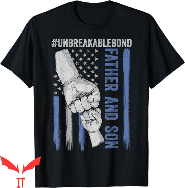 Father And Son T-Shirt Unbreakable Bond Father Day Gifts