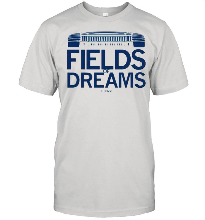 Fields of dreams Chicago shirt Fields of dreams Chicago shirt