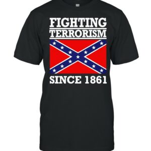 Fighting terrorism since 1861 shirt