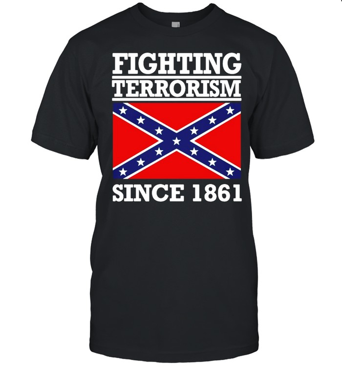 Fighting Terrorism Since 1861 Shirt