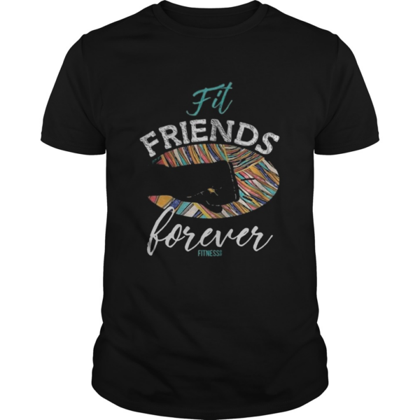 Fit Friends Forever shirt