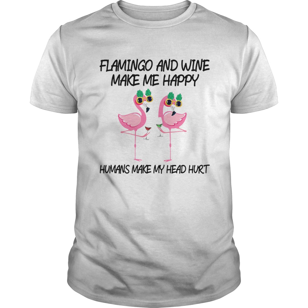 Flamingo And Wine Make Me Happy shirt Flamingo And Wine Make Me Happy shirt
