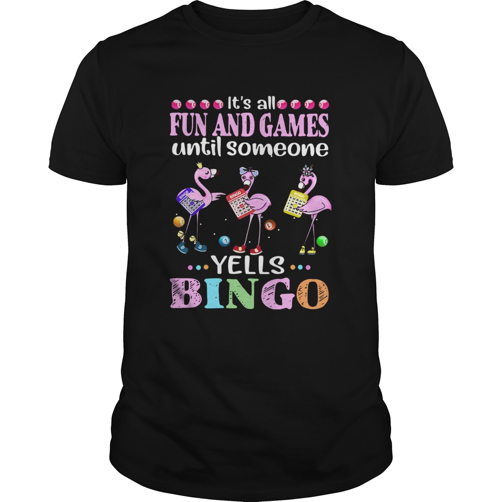 Flamingo Its All Fun And Games Until Someone Yells Bingo shirt Flamingo Its All Fun And Games Until Someone Yells Bingo shirt