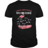 Flamingo i have absolutely no desire to fit in shirt