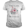 Flamingo stand tall even when you stand alone flower cancer awareness shirt