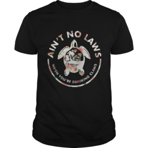 Flower Turtle Aint No Laws When Youre Drinking Claws shirt