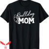 Football For Moms T-Shirt Bulldog Mother’s Day Season