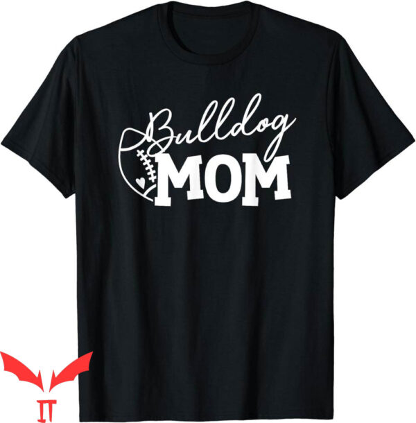Football For Moms T-Shirt Bulldog Mother’s Day Season