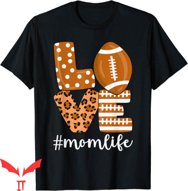 Football For Moms T-Shirt Love American Life Player Leopard