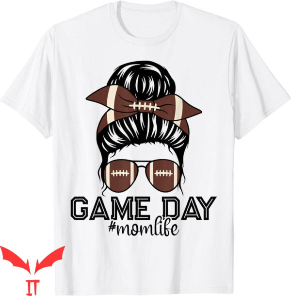 Football For Moms T-Shirt Marching Band Game Day Messy