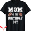 Football For Moms T-Shirt Mom Of The Birthday Boy
