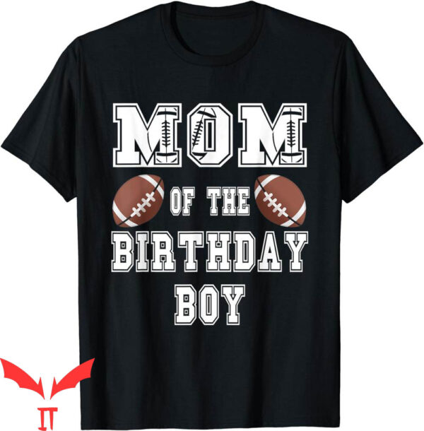 Football For Moms T-Shirt Mom Of The Birthday Boy