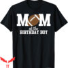 Football For Moms T-Shirt Mom Of The First Birthday Boy