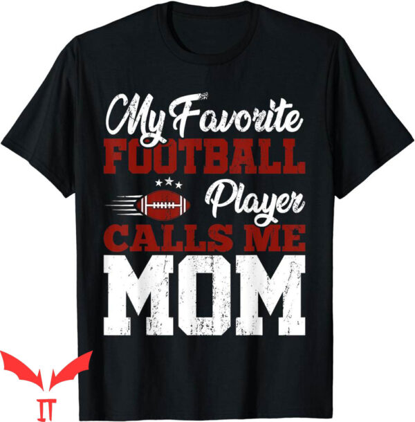 Football For Moms T-Shirt Mothers Day American Player