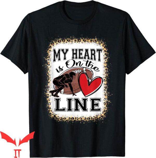 Football For Moms T-Shirt My Heart Is On The Line Offensive
