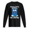 Forget Santa I’m waiting for the Doctor police box shirt