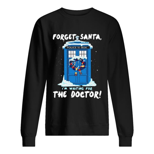 Forget Santa I’m waiting for the Doctor police box shirt