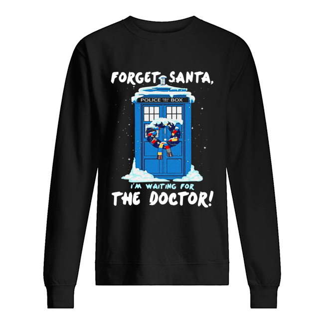 Forget Santa I'm waiting for the Doctor police box shirt Forget Santa I'm waiting for the Doctor police box shirt