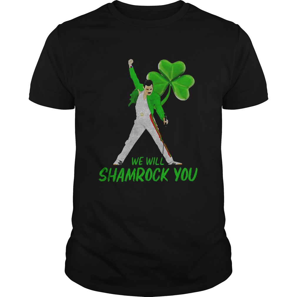 Freddie Mercury we will shamrock you St Patricks Day shirt Freddie Mercury we will shamrock you St Patricks Day shirt