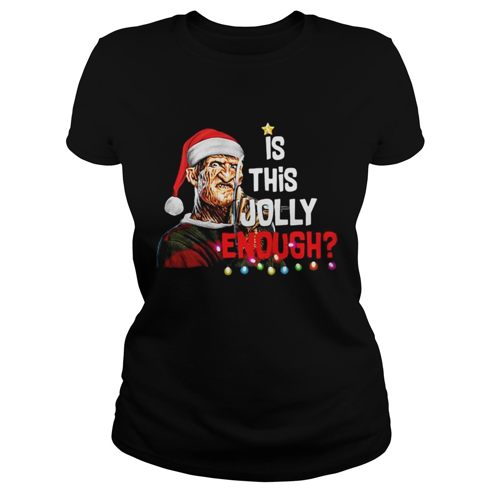 Freddy Krueger is this Jolly enough Christmas shirt Freddy Krueger is this Jolly enough Christmas shirt