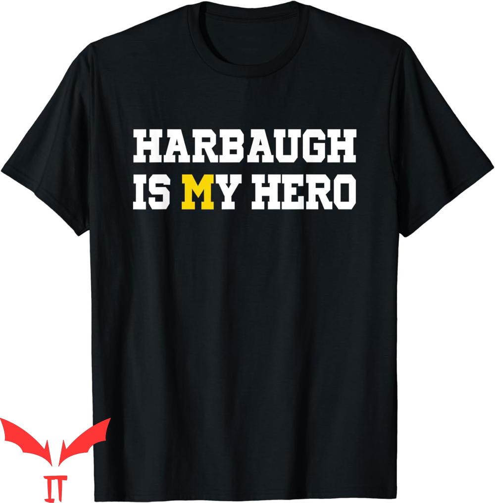 Free Harbaugh T-Shirt Harbaugh Is My Hero Michigan Free Harbaugh T-Shirt Harbaugh Is My Hero Michigan