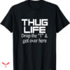 Free Thug T-shirt Drop The T