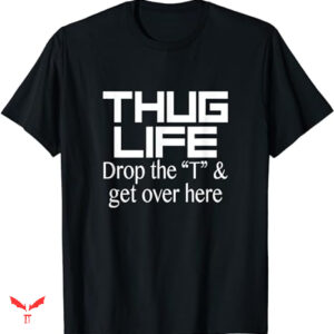 Free Thug T-shirt Drop The T