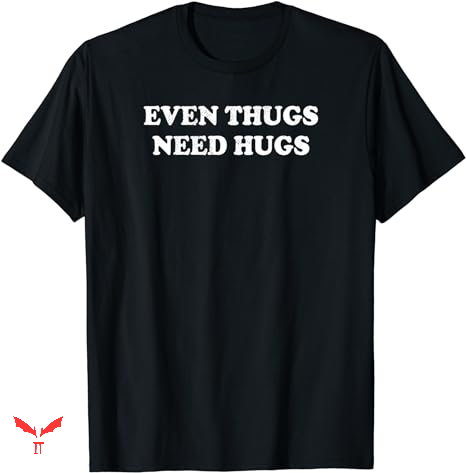 Free Thug T-shirt Even Thugs Need Hugs Free Thug T-shirt Even Thugs Need Hugs