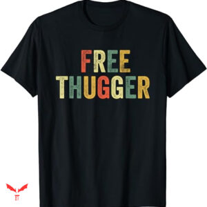 Free Thug T-shirt Meme Funny Joke
