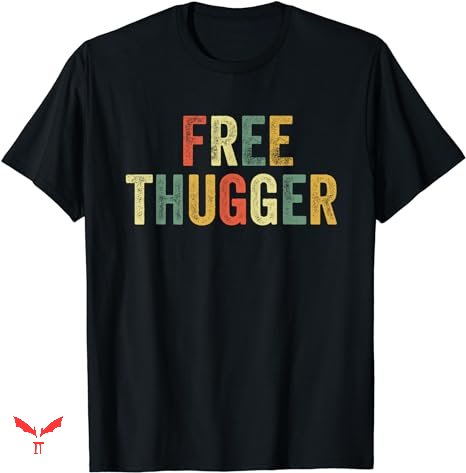 Free Thug T-shirt Meme Funny Joke Free Thug T-shirt Meme Funny Joke