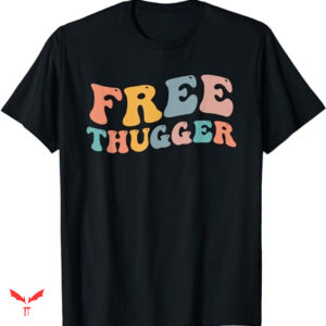 Free Thug T-shirt Viral Joke Music