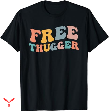 Free Thug T-shirt Viral Joke Music Free Thug T-shirt Viral Joke Music