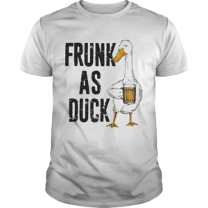 Frunk as duck drink beer shirt