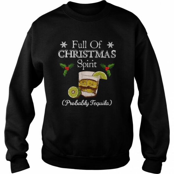 Full Of Christmas Spirit Probably Tequila shirt