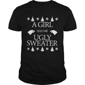 Game Of Thrones A Girl Has No Ugly Sweater Christmas shirt